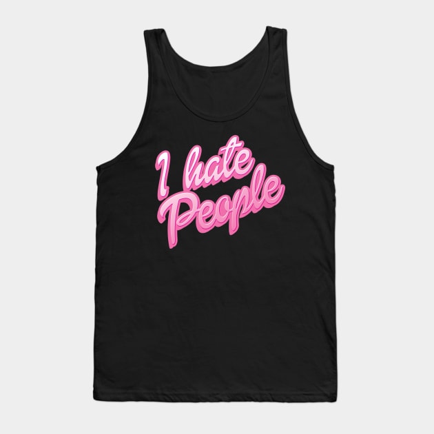 I Hate People Tank Top by spookyruthy